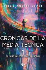 Crónicas de la media técnica 1 - De los Relatos de la Técnica y el Ingenio cover image