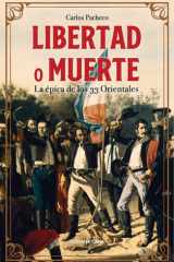 Libertad o muerte La épica de los 33 Orientales cover image