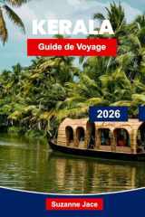 Kerala Guide de voyage 2026: Découvrez les backwaters, les plages et les trésors culturels du pays de Dieu (French Edition) cover image