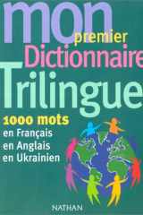 Mon premier dictionnaire trilingue: 1000 mots en français, en anglais, en ukrainien cover image