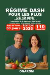 RÉGIME DASH POUR LES PLUS DE 40 ANS: La façon naturelle de dire adieu à l'hypertension et de mieux vivre après 40 ans, Recettes saines et faciles pour perdre du poids (French Edition) cover image