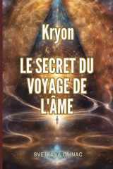 Kryon. Le Secret du Voyage de l'Âme: Accédez aux Annales Akashiques et révélez les informations de votre âme cover image