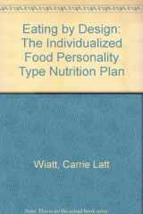 Eating by Design The Individualized Food Personality Type Nutrition Plan cover image