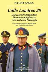 Calle Londres 38 Dos casos de impunidad: Pinochet en Inglaterra y un nazi en la Patagonia cover image
