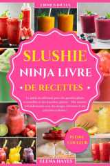 SLUSHIE NINJA LIVRE DE RECETTES: Le guide du débutant pour des granités glacés irrésistibles et des friandises glacées. Des recettes rafraîchissantes ... et des créations coloré (French Edition) cover image
