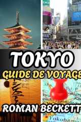 Guide de voyage de Tokyo 2025: Sites incontournables, endroits secrets, aventures culinaires et conseils d'initiés pour découvrir la ville comme un local (French Edition) cover image