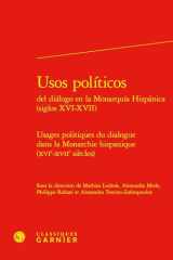 Usos políticos del diálogo en la Monarquía Hispánica (siglos XVI-XVII): = Usages politiques du dialogue dans la monarchie hispanique (XVIe-XVIIe siècles) cover image