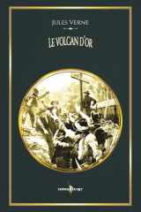 Le volcan d'or: - Voyages extraordinaires - Edition illustrée par 56 gravures (French Edition) cover image