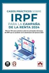 Casos prácticos sobre IRPF para la campaña de la renta 2024: más de 150 casos prácticos sobre los principales elementos del IRPF que te ayudarán con la declaración del ejercicio 2024 cover image