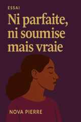 Ni parfaite, ni soumise mais vraie (French Edition) cover image