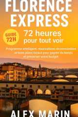 Florence Express — 72 heures pour tout voir: Programme intelligent, réservations recommandées et bons plans locaux pour gagner du temps et préserver ... (Guides Malins- 3 jours) (French Edition) cover image