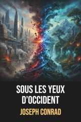 Sous les yeux de l'Occident - Joseph Conrad - Édition originale et intégrale avec biographie de l'auteur: Roman d'intrigue politique et psychologique ... impérialistes russes (French Edition) cover image