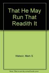 That He May Run That Readeth It... A Prophetic Look at Our Times cover image