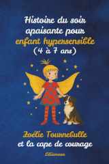 Histoire du soir apaisante pour enfant hypersensible (4 à 7 ans): Zoélie Tournebulle et la cape de courage (French Edition) cover image