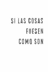 Si las cosas fuesen como son cover image