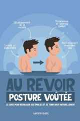 Au revoir Posture voûtée: Le guide pour redresser ses épaules et se tenir droit naturellement (French Edition) cover image