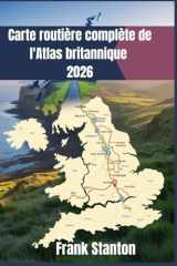Carte routière complète de l'Atlas britannique 2026: Édition 2026 mise à jour avec bornes de recharge pour véhicules électriques, routes panoramiques ... Angleterre, en Écosse et au Pays de Galles. cover image