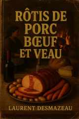 TOUT SUR LES RÔTIS: Recettes gourmandes de rôti de porc, rôti de bœuf et rôti de veau - Cuisine française traditionnelle, recettes faciles et festives avec sauces et accompagnements cover image