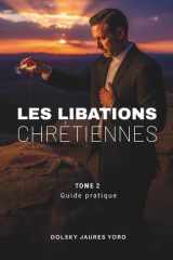 Les Libations Chrétiennes: Guide pratique (Tome 2) (French Edition) cover image