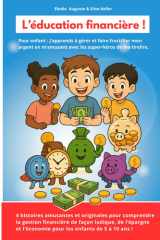 L'éducation financière pour les enfants : J’apprends à gérer et faire fructifier mon argent en m’amusant avec les super-héros de ma tirelire ! 4 ... essentiels de la vie.) (French Edition) cover image