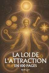 La Loi de l'Attraction: les principes fondamentaux en 100 pages (French Edition) cover image