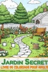 Jardin Secret Livre De Coloriage Pour Adulte: Univers Imaginaire Rempli de Plantes et Feuillages, Pour Libérer l’Inspiration cover image