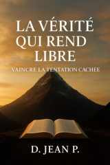 La vérité qui rend libre: vaincre la tentation cachée (French Edition) cover image