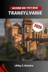 GUIDE DE VOYAGE TRANSYLVANIE 2026: À la découverte du cœur médiéval de la Roumanie, terre de légendes, de paysages et de culture vivante (French Edition) cover image