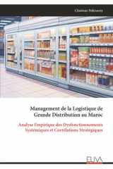 Management de la Logistique de Grande Distribution au Maroc: Analyse Empirique des Dysfonctionnements Systémiques et Corrélations Stratégiques (French Edition) cover image