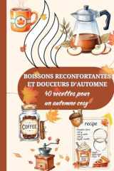 Boissons réconfortantes et douceurs d'automne: 40 recettes pour un automne cosy (French Edition) cover image