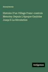 Histoire D'un Village Franc-comtois Menotey Depuis L'époque Gauloise Jusqu'à La Révolution (French Edition) cover image