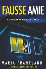 Fausse Amie: Ne baisse jamais ta garde (La Série des Cœurs Noirs) (French Edition) cover image