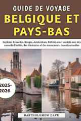 Guide De Voyage Belgique et Pays-Bas 2025-2026: Explorez Bruxelles, Bruges, Amsterdam, Rotterdam et au-delà avec des conseils d'initiés, des ... monuments incontournables (French Edition) cover image