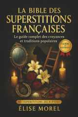 La Bible des Superstitions Françaises: Le guide complet des croyances, rituels et traditions populaires de France (French Edition) cover image