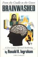 Brainwashed from the Cradle to the Grave A 21st Century Spiritual Awakening cover image