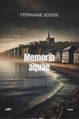 Memoria Aquae : Un polar psychologique entre science et mystère: Un meurtre, deux sœurs, une enquête impossible cover image
