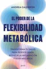El poder de la flexibilidad metabólica Transforma tu salud para perder peso, reducir la inflamación y vivir más años cover image
