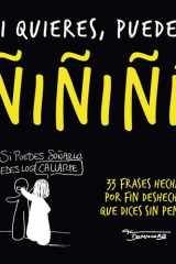 Si quieres, puedes ñiñiñi 33 frases hechas, por fin deshechas, que dices sin pensar cover image