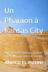 Un Pharaon à Kansas City: Une histoire extraordinaire sur le voyage dans le temps. (French Edition) cover image