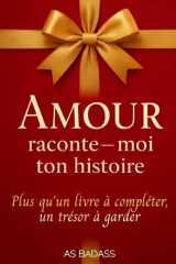 Amour raconte-moi ton histoire: Un journal de souvenirs à compléter pour ton amour, avec des questions, des jeux et des espaces pour écrire votre ... unique et original à offrir. (French Edition) cover image