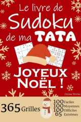 JOYEUX NOËL | Le Livre de Sudoku de ma Tata | 365 Grilles - 100 faciles, 100 moyennes, 100 difficiles et 65 extrêmes: Le livre de Sudoku qui est LE ... pour des heures de plaisir ! (French Edition) cover image