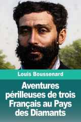 Aventures périlleuses de trois Français au Pays des Diamants cover image