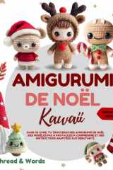 Amigurumi de Noël Kawaii: Amigurumi de Noël kawaii, patrons au crochet pas à pas pour débutants : modèles faciles – renne, Père Noël, bonhomme de ... idées cadeaux et décorations hivernales cover image