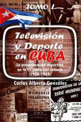 Televisión y deporte en Cuba. La programación deportiva en la TV comercial cubana (1950-1959) RUTH Casa Editorial cover image