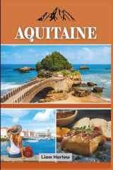 Guide de voyage Aquitaine 2026 (couleur): Découvrez le Sud-Ouest enchanteur de la France : des vignobles et des villages aux côtes et aux châteaux (French Edition) cover image