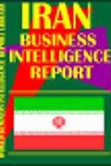 Iran Business Intelligence Report Business Intelligence Information for Successful Export-Import, Business and Investment Operation, Strategic Contacts and More... cover image