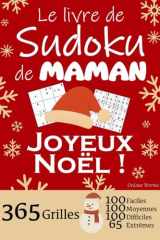 JOYEUX NOËL | Le Livre de Sudoku de ma Maman | 365 Grilles - 100 faciles, 100 moyennes, 100 difficiles et 65 extrêmes: Le livre de Sudoku qui est LE ... pour des heures de plaisir ! (French Edition) cover image
