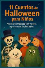 11 Cuentos de Halloween para Niños: Aventuras mágicas con valores y personajes inolvidables (Spanish Edition) cover image