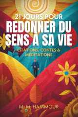 21 jours pour redonner du sens à sa vie: Citations, contes & méditation pour rallumer la flamme intérieure (French Edition) cover image
