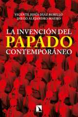 La invención del papado contemporáneo De Pío IX a Francisco cover image